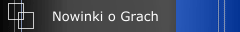 Nowinki o Grach